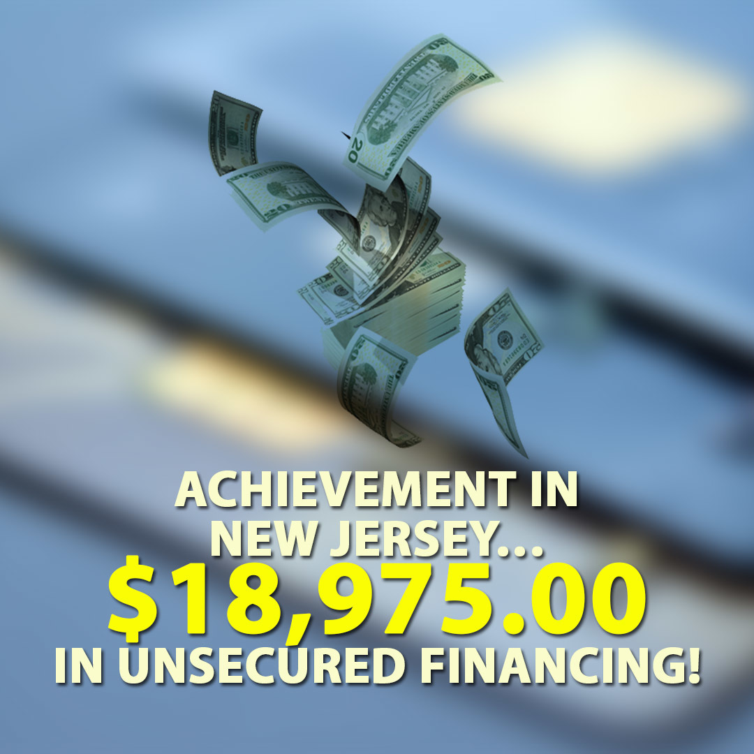 Achievement in New Jersey… $18,975.00 in Unsecured financing!