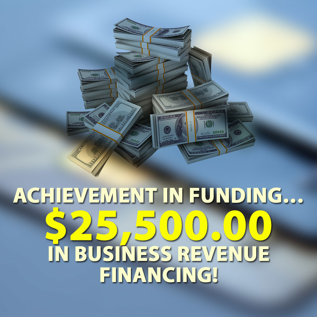 Exceeded clients expectations… $250,000.00 in Business Revenue financing!
