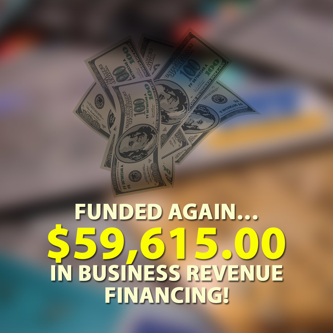 Funded again…$59,615.00 in Business Revenue financing!