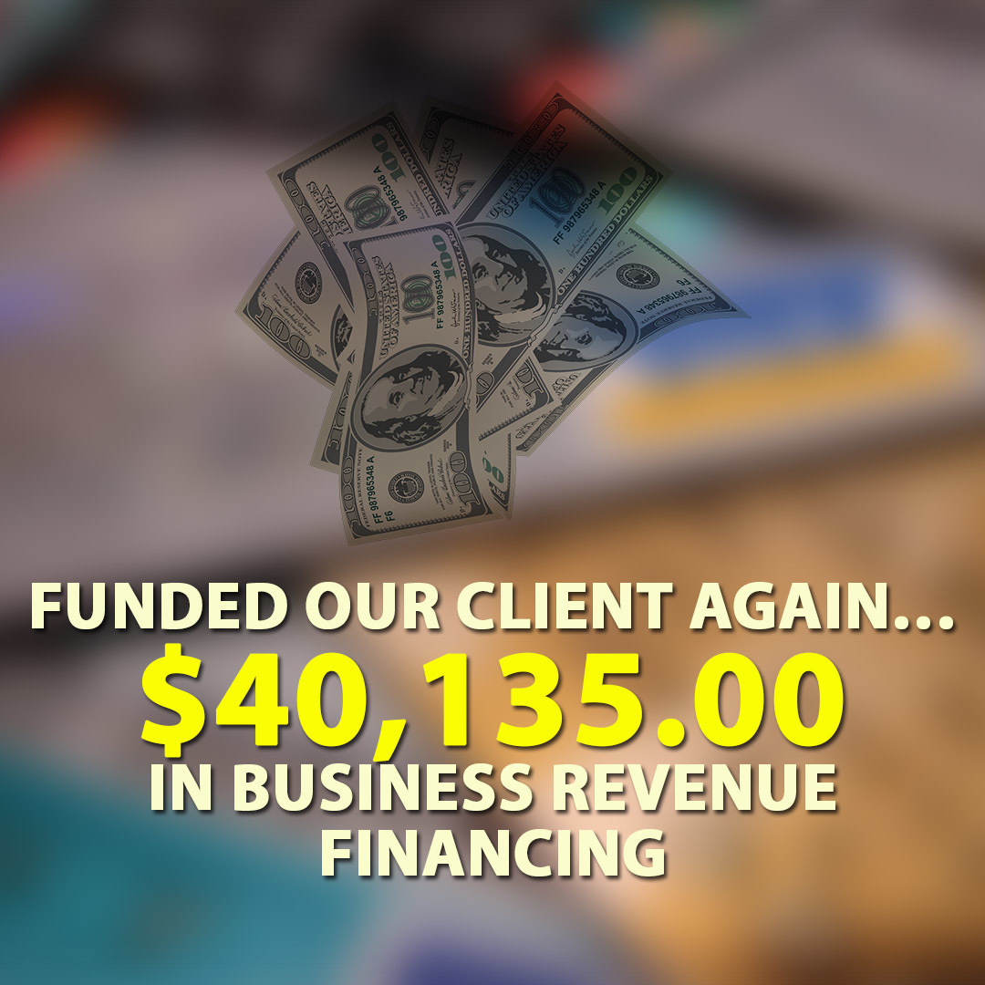 Funded our client again… $40,135.00 in Business Revenue financing.