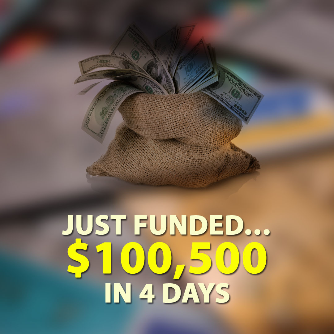 Just Funded… $100,500 in 4 Days