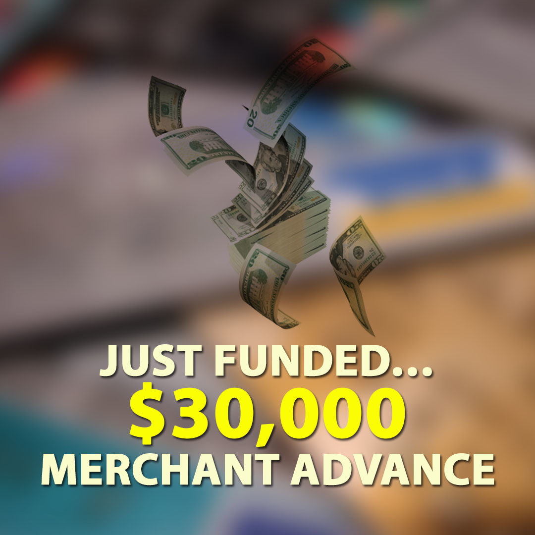 Just Funded… $30,000 Merchant Advance