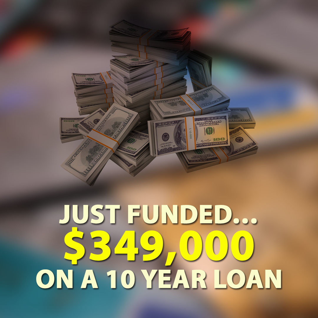 Just Funded… $349,000 on a 10 year loan