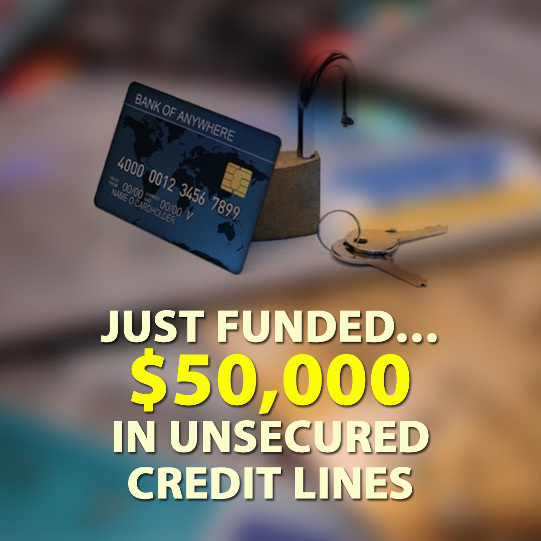 Just Funded… $50,000 in Unsecured Credit Lines